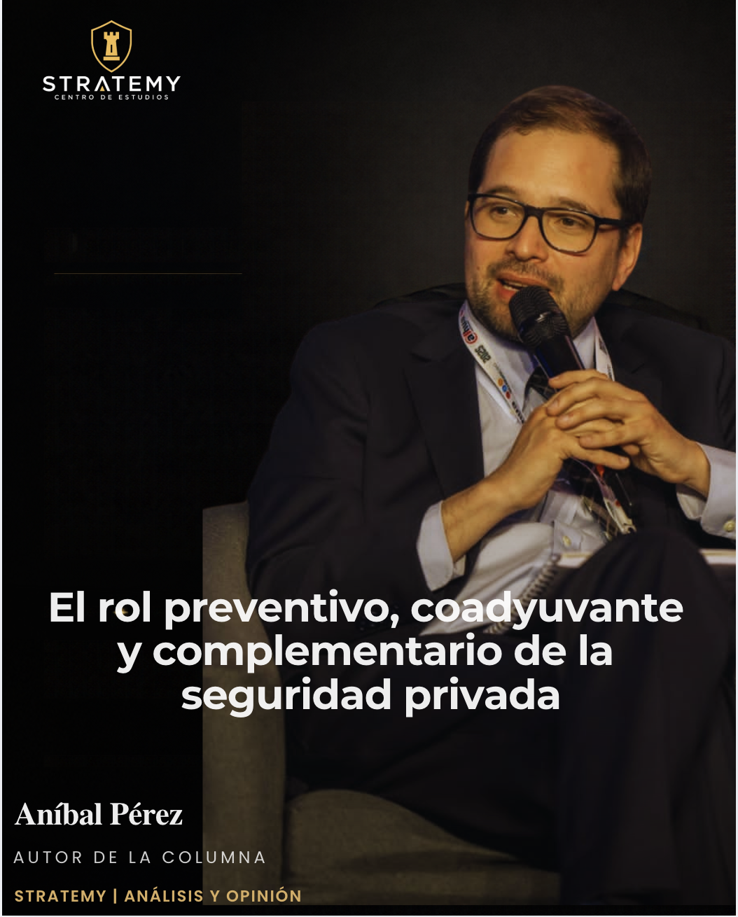 Columna de Aníbal Pérez sobre el rol preventivo, coadyuvante y complementario de la seguridad privada